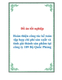 Đồ án tốt nghiệp về Hoàn thiện công tác kế toán tập hợp chi phí sản xuất và tính giá thành sản phẩm tại công ty 189 Bộ Quốc Phòng