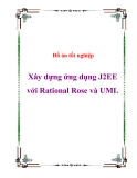 Đồ án tốt nghiệp - Xây dựng ứng dụng J2EE với Rational Rose và UML