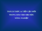 THÁCH THỨC & TIẾP CẬN MỚI TRONG ĐÀO TẠO ĐẠI HỌC NÔNG NGHIỆP