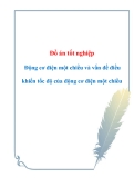 Đồ án tốt nghiệp: Động cơ điện một chiều và vấn đề điều khiển tốc độ của động cơ điện một chiều