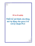 Đồ án tốt nghiệp - Thiết kế mô hình cửa đóng mở tự động cho gara ô tô với kỹ thuật PLC