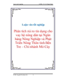 Luận văn tốt nghiệp	 Phân tích rủi ro tín dụng cho vay hộ nông dân tại Ngân hàng Nông Nghiệp và Phát Triển Nông Thôn tỉnh Bến Tre – Chi nhánh Mỏ Cày