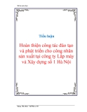 Tiểu luận "Hoàn thiện công tác đào tạo và phát triển cho công nhân sản xuất tại công ty Lắp máy và Xây dựng số 1 Hà Nội"