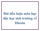 Tiểu luận môn Độc học môi trường: Dioxin