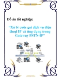 Đồ án tốt nghiệp về 'Xử lý cuộc gọi dịch vụ điện thoại IP và ứng dụng trong Gateway PSTN-IP'