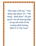 Tiểu luận triết học "Vận dụng cặp phạm trù "Nội dung - hình thức" để giải quyết vấn đề thương hiệu trong nền kinh tế thị trường định hướng XHCN ở Việt Nam"