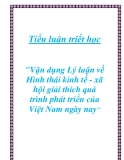 Tiểu luận triết học  "Vận dụng Lý luận về Hình thái kinh tế - xã hội giải thích quá trình phát triển của Việt Nam ngày nay"