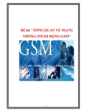 Đề tài "TỔNG QUAN VỀ MẠNG THÔNG TIN DI ĐỘNG GSM"