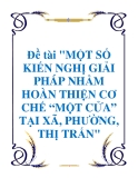 Đề tài "MỘT SỐ KIẾN NGHỊ GIẢI PHÁP NHẰM HOÀN THIỆN CƠ CHẾ “MỘT CỬA” TẠI XÃ, PHƯỜNG, THỊ TRẤN"