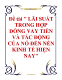 Đề tài " LÃI SUẤT TRONG HỢP ĐỒNG VAY TIỀN VÀ TÁC ĐỘNG CỦA NÓ ĐẾN NỀN KINH TẾ HIỆN NAY"