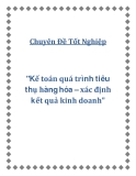 Chuyên Đề Tốt Nghiệp "Kế toán quá trình tiêu thụ hàng hóa – xác định kết quả kinh doanh"