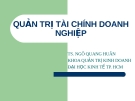 Bài giảng Quản trị tài chính doanh nghiệp - TS. Ngô Quang Huân