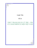 Đề tài "THỰC TRẠNG QUẢN LÝ THU - CHI CỦA BẢO HIỂM XÃ HỘI VIỆT NAM "