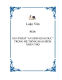 Đề tài 'SẢN PHẨM “AN SINH GIÁO DỤC” TRONG HỆ THỐNG BẢO HIỂM NHÂN THỌ"