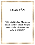 Đề tài “Một số giải pháp Marketing nhằm thu hút khách du lịch quốc tế đến với khách sạn quốc tế ASEAN ”