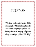 Đề tài “Những giải pháp hoàn thiện công nghệ Marketing bán lẻ tại cửa hàng thực phẩm Hà Đông thuộc Công ty cổ phần nông sản thực phẩm Hà Tây”