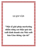 Đề tài "Một số giải pháp marketing nhằm nâng cao hiệu quả sản xuất kinh doanh của Nhà xuất bản Giao thông vận tải"