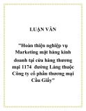 Đề tài "Hoàn thiện nghiệp vụ Marketing mặt hàng kinh doanh tại cửa hàng thương mại 1174 đường Láng thuộc Công ty cổ phần thương mại Cầu Giấy"