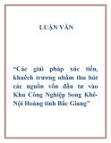 Đề tài “Các giải pháp xúc tiến, khuếch trương nhằm thu hút các nguồn vốn đầu tư vào Khu Công Nghiệp Song Khê-Nội Hoàng tỉnh Bắc Giang”