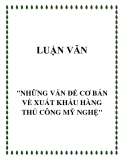 Đề tài "NHỮNG VẤN ĐỀ CƠ BẢN VỀ XUẤT KHẨU HÀNG THỦ CÔNG MỸ NGHỆ"