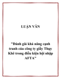 Đề tài "Đánh giá khả năng cạnh tranh của công ty giầy Thụy Khê trong điều kiện hội nhập AFTA"