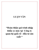 Đề tài “Hoàn thiện qui trình nhập khẩu xe máy tại  Công ty quan hệ quốc tế - đầu tư sản xuất “