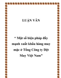 Đề tài “ Một số biện pháp đẩy mạnh xuất khẩu hàng may mặc ở Tổng Công ty Dệt May Việt Nam”