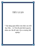 Đề tài " vận dụng quan điểm toàn diện của triết học Mác _ Lê Nin để giải thích nguyên nhân của vấn đề sinh viên ra trường thất nghiệp "