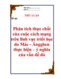 Tiểu luận: “Phân tích thực chất của cuộc cách mạng trên lĩnh vực triết học do Mác - Ăngghen thực hiện – ý nghĩa của vấn đề đó”