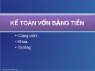 Bài giảng Kế toán: Kế toán vốn bằng tiền