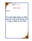 Tiểu luận : “Các giải phâp nâng cao hiệu quả sản xuất kinh doanh của Công ty Điện tử Sao Mai”