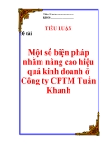 Tiểu luận: "Một số biện pháp nhằm nâng cao hiệu quả kinh doanh ở Công ty CPTM Tuấn Khanh"