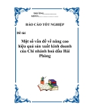 Báo cáo tốt nghiệp: “Một số vấn đề về nâng cao hiệu quả sản xuất kinh doanh của Chi nhánh hoá dầu Hải Phòng “