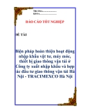 Luận văn:  " Biện pháp hoàn thiện hoạt động nhập khẩu vật tư, máy móc, thiết bị giao thông vận tải ở Công ty xuất nhập khẩu và hợp tác đầu tư giao thông vận tải Hà Nội - TRACIMEXCO Hà Nội "