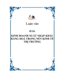 Đề tài " KINH DOANH XUẤT NHẬP KHẨU HÀNG HOÁ TRONG NỀN KINH TẾ THỊ TRƯỜNG "