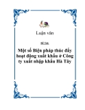 Đề tài  Một số Biện pháp thúc đẩy hoạt động xuất khẩu ở Công ty xuất nhập khẩu Hà Tây"