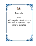 Đề tài " ODA nguồn vốn cho đầu tư phát triển ở Việt Nam - thực trạng và giải pháp "