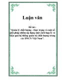 Luận văn về 'Quản lý chất lượng - thực trạng và một số giải pháp nhằm áp dụng một cách hợp lý và hiệu quả hệ thống quản trị chất lượng trong các DNCN Việt Nam'.