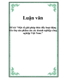 Luận văn: Một số giải pháp thúc đẩy hoạt động tiêu thụ sản phẩm của các doanh nghiệp công nghiệp Việt Nam