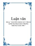 Luận văn " NGUYÊN NHÂN SUY THOÁI KINH TẾ NHẬT BẢN TRONG NHỮNG NĂM 1990 "