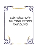 BÀI GIẢNG MÔI TRƯỜNG TRONG XÂY DỰNG