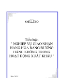 Tiểu luận " NGHIỆP VỤ GIAO NHẬN HÀNG HÓA BẰNG ĐƯỜNG HÀNG KHÔNG TRONG HOẠT ĐỘNG XUẤT KHẨU "