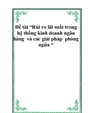 Đề tài “Rủi ro lãi suất trong hệ thống kinh doanh ngân hàng  và các giải pháp  phòng ngừa “