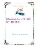 Thể dục lớp 1 - BÀI 1: TỔ CHỨC LỚP - TRÒ CHƠI