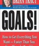 Goals! How to Get Everything You Want — Faster Than You Ever Thought Possible