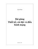 Bài giảng về THIẾT KẾ, CÀI ĐẶT VÀ ĐIỀU HÀNH MẠNG