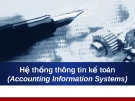 Bài giảng về Hệ thống thông tin kế toán - Chương 1