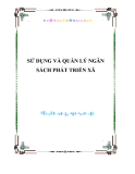 SỬ DỤNG VÀ QUẢN LÝ NGÂN SÁCH PHÁT TRIỂN XÃ