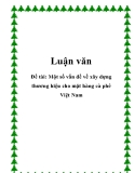 Luận văn:  Một số vấn đề về xây dựng thương hiệu cho mặt hàng cà phê Việt Nam