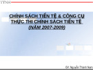 CHÍNH SÁCH TIỀN TỆ & CÔNG CỤ THỰC THI CHÍNH SÁCH TIỀN TỆ (NĂM 2007-2009)